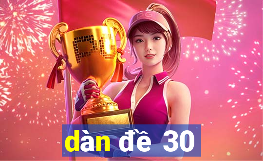 dàn đề 30