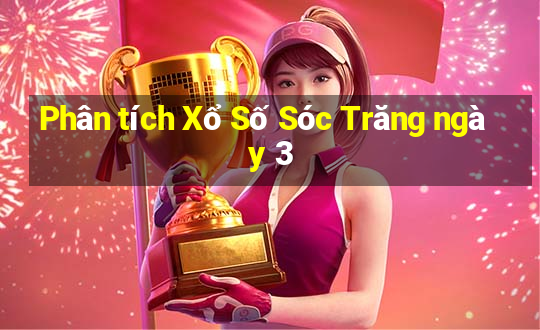 Phân tích Xổ Số Sóc Trăng ngày 3