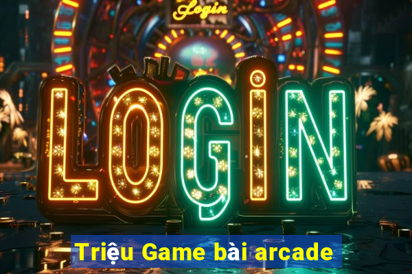 Triệu Game bài arcade