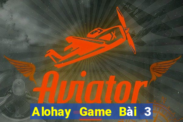 Alohay Game Bài 3 Cây Online