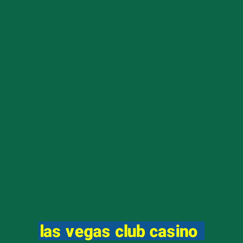 las vegas club casino