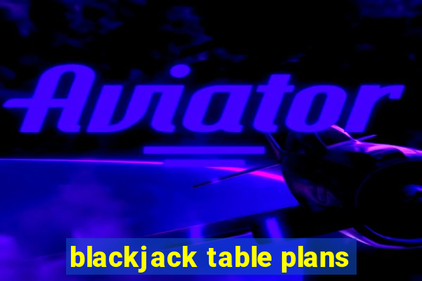 blackjack table plans