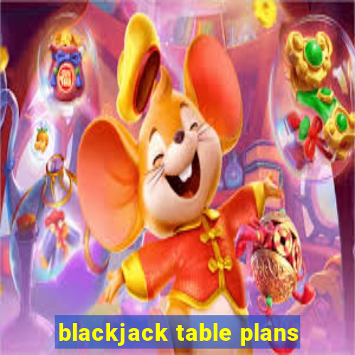 blackjack table plans