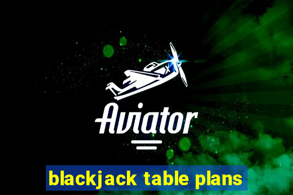 blackjack table plans