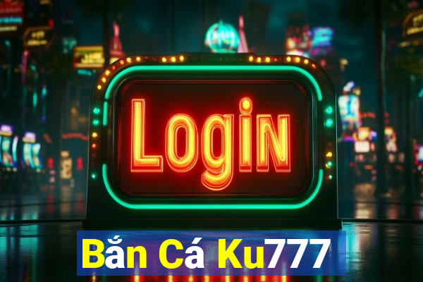 Bắn Cá Ku777