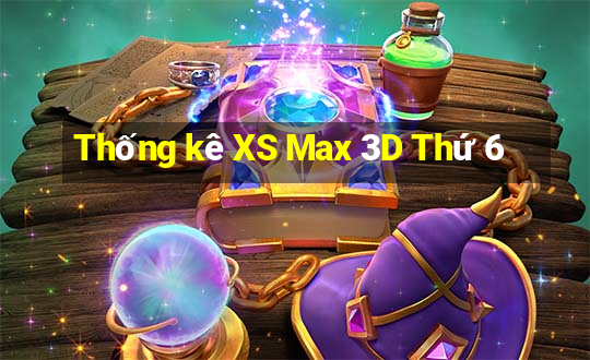 Thống kê XS Max 3D Thứ 6