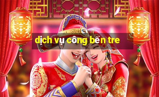 dịch vụ công bến tre