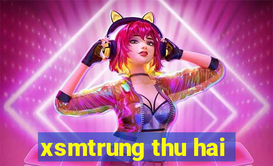 xsmtrung thu hai