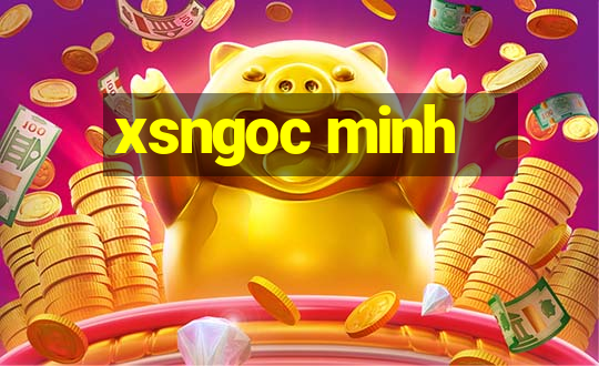 xsngoc minh