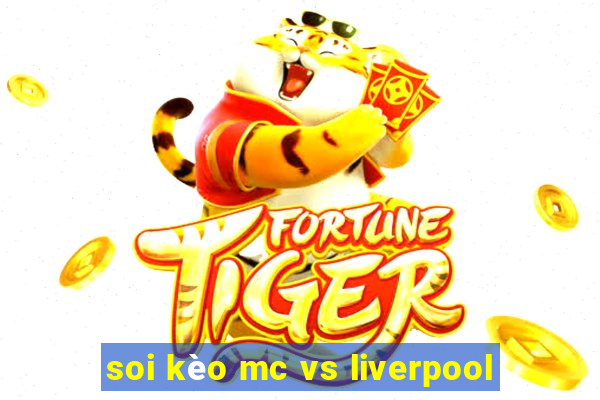 soi kèo mc vs liverpool