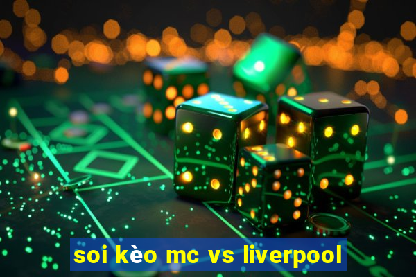 soi kèo mc vs liverpool