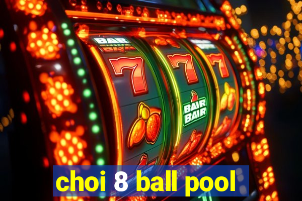 choi 8 ball pool