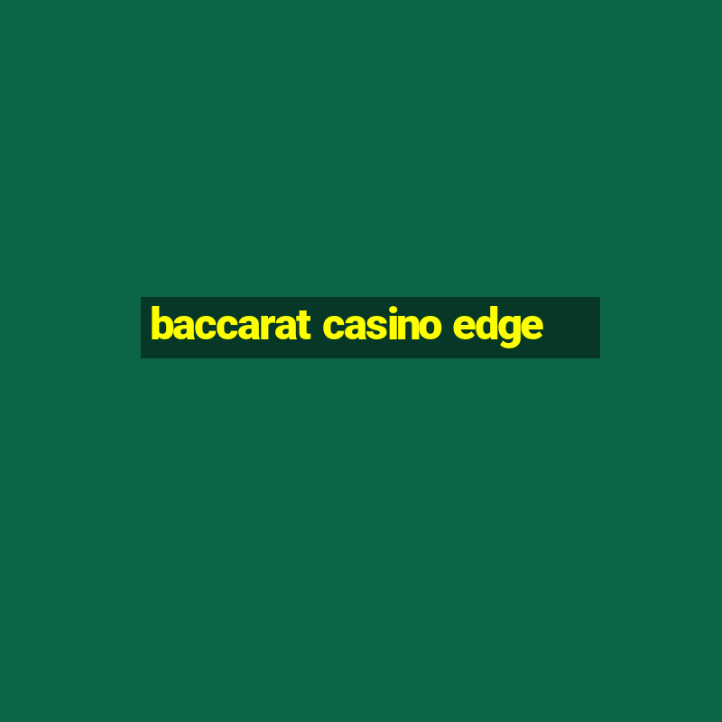 baccarat casino edge