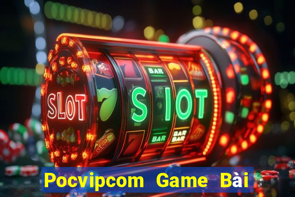 Pocvipcom Game Bài Nổ Hũ Uy Tín