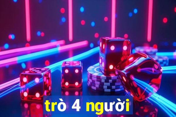 trò 4 người