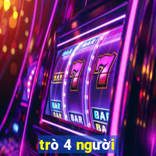 trò 4 người