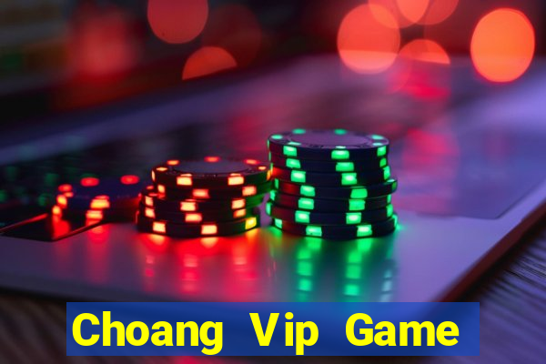 Choang Vip Game Bài Miễn Phí