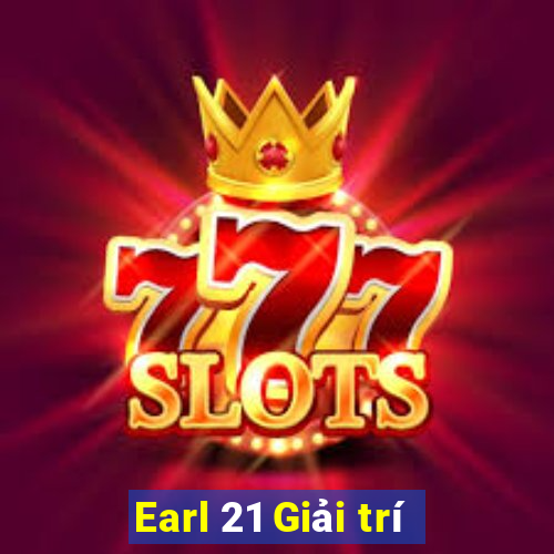 Earl 21 Giải trí