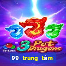 99 trung tâm Bắn Cá