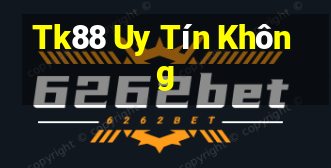 Tk88 Uy Tín Không