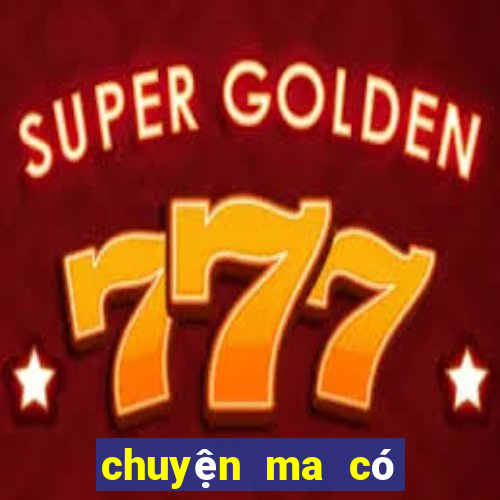 chuyện ma có thật net