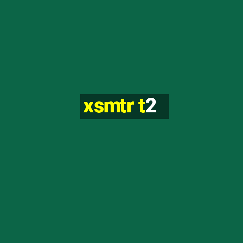 xsmtr t2