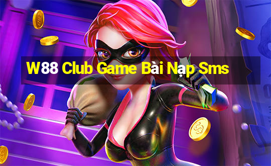 W88 Club Game Bài Nạp Sms