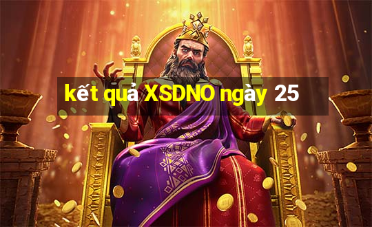 kết quả XSDNO ngày 25