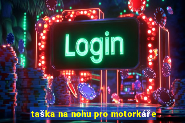 taška na nohu pro motorkáře