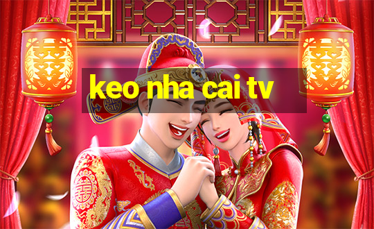 keo nha cai tv