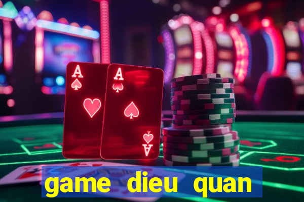 game dieu quan diet dich