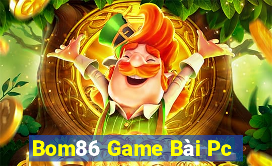 Bom86 Game Bài Pc