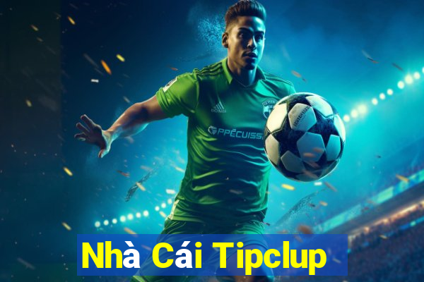 Nhà Cái Tipclup