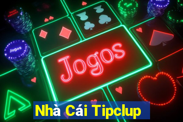 Nhà Cái Tipclup