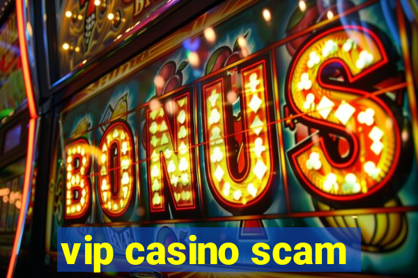 vip casino scam