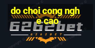 do choi cong nghe cao