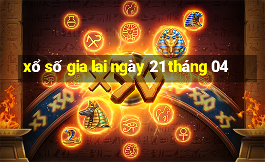 xổ số gia lai ngày 21 tháng 04