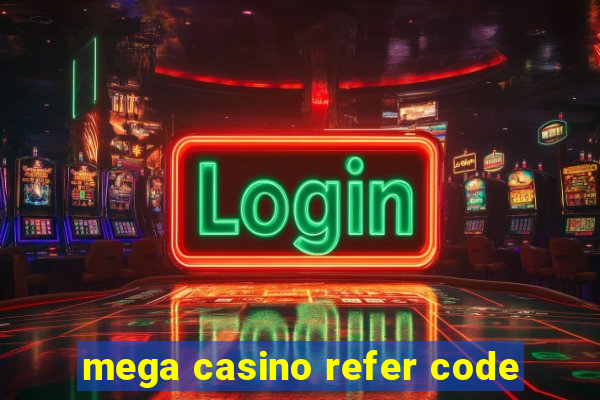 mega casino refer code