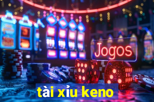 tài xỉu keno