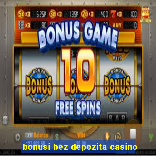 bonusi bez depozita casino