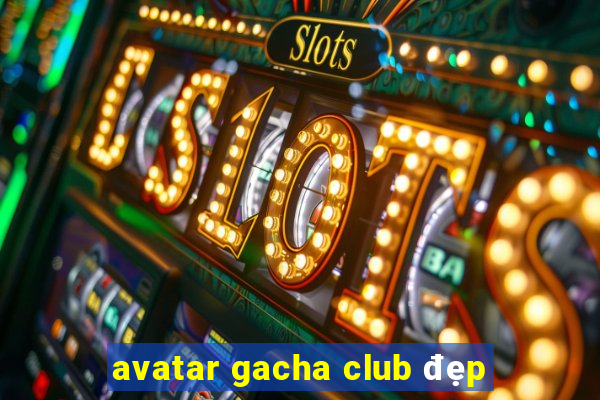 avatar gacha club đẹp