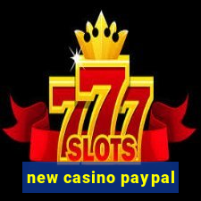 new casino paypal