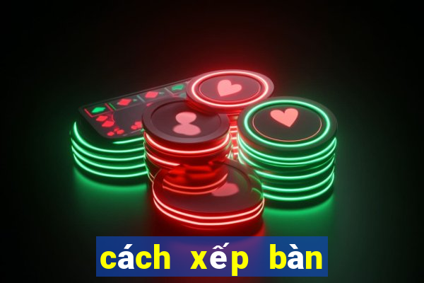 cách xếp bàn cờ vua