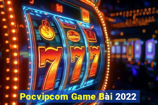 Pocvipcom Game Bài 2022