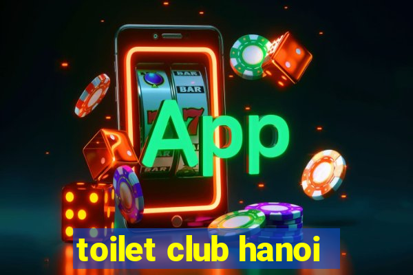 toilet club hanoi