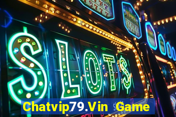 Chatvip79.Vin Game Bài Manclub