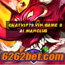 Chatvip79.Vin Game Bài Manclub