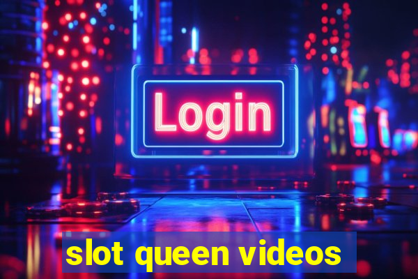 slot queen videos