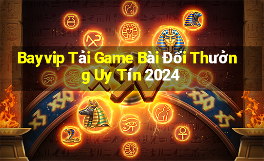 Bayvip Tải Game Bài Đổi Thưởng Uy Tín 2024