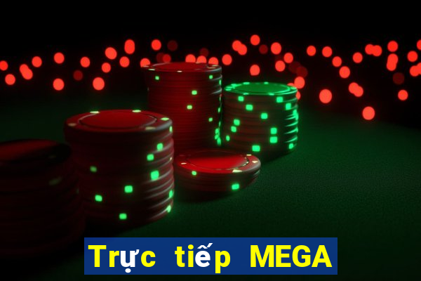 Trực tiếp MEGA 6 45 ngày 2